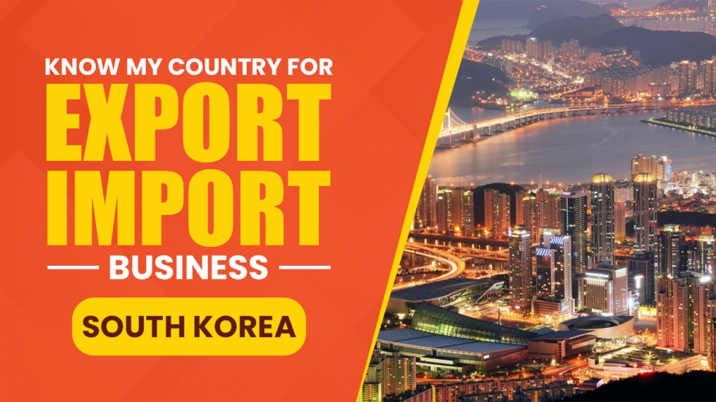 Know My Country For Export Import Business - South Korea | iiiEM